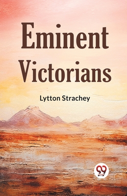 Eminent Victorians - Strachey, Lytton