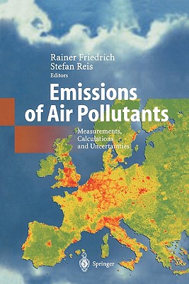 Emissions of Air Pollutants: Measurements, Calculations and Uncertainties - Friedrich, Rainer (Editor), and Reis, Stefan (Editor)