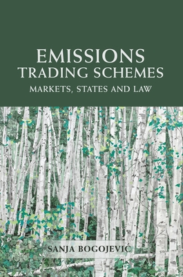 Emissions Trading Schemes: Markets, States and Law - Bogojevic, Sanja