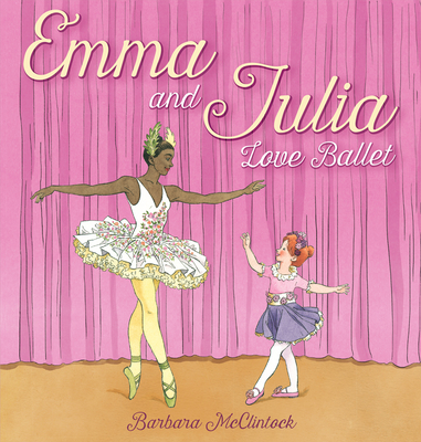 Emma and Julia Love Ballet - McClintock, Barbara