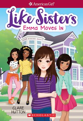 Emma Moves in (American Girl: Like Sisters #1): Volume 1 - Hutton, Clare