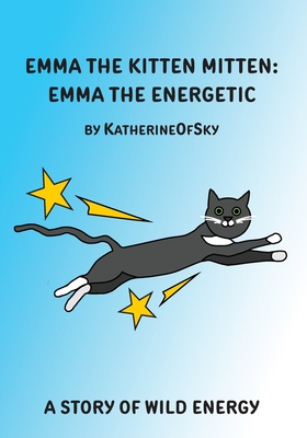 Emma the Kitten Mitten: Emma the Energetic - Katherineofsky