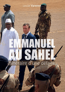 Emmanuel au Sahel: Itinraire d'une dfaite