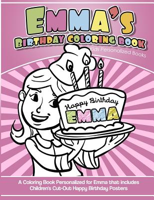 Emma's Birthday Coloring Book Kids Personalized Books: A Coloring Book Personalized for Emma - Books, Emma Coloring