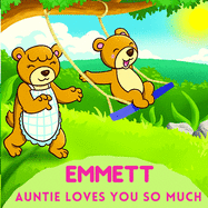 Emmett Auntie Loves You So Much: Aunt & Niece Personalized Gift Book to Cherish for Years to Come