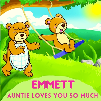 Emmett Auntie Loves You So Much: Aunt & Niece Personalized Gift Book to Cherish for Years to Come - Sweetie Baby