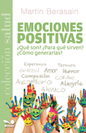 Emociones positivas: qu son? para qu sirven? cmo generarlas?