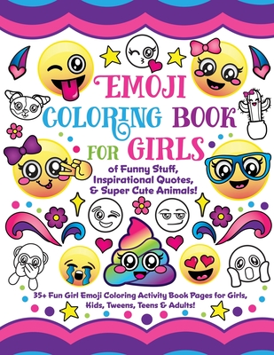 Emoji Coloring Book for Girls: of Funny Stuff, Inspirational Quotes & Super Cute Animals, 35+ Fun Girl Emoji Coloring Activity Book Pages for Girls, Kids, Tweens, Teens & Adults! - Nyx Spectrum