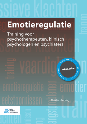 Emotieregulatie: Training Voor Psychotherapeuten, Klinisch Psychologen En Psychiaters - Berking, Matthias