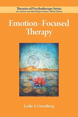 Emotion-Focused Therapy - Greenberg, Leslie S, Dr., PhD