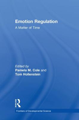 Emotion Regulation: A Matter of Time - Cole, Pamela M (Editor), and Hollenstein, Tom (Editor)