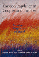 Emotion Regulation in Couples and Families: Pathways to Dysfunction and Health