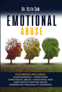 Emotional Abuse: 5 Books in 1: Codependency + Narcissism + Narcissistic Abuse + Emotional and Narcissistic Partner Abuse + Borderline Personality Disorder