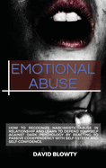 Emotional Abuse: How to Recognize Narcissistic Abuse in Relationship and Learn to Defend Yourself Against Dark Psychology by Reacting to Passive Codependency with Self-Esteem and Self-Confidence.