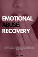 Emotional Abuse Recovery: Learn 3 secrets techniques of dark psychology and manipulation and avoid aggressive narcissist. Overcome destructive anxiety, fighting against racial discrimination