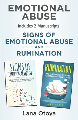 Emotional Abuse: This Book Includes 2 Manuscripts: Signs of Emotional Abuse and Rumination - Otoya, Lana