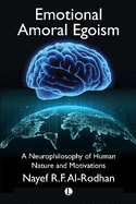 Emotional Amoral Egoism: A Neurophilosophy of Human Nature and Motivations