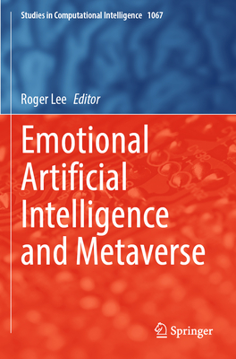 Emotional Artificial Intelligence and Metaverse - Lee, Roger (Editor)