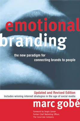 Emotional Branding: The New Paradigm for Connecting Brands to People - Gobe, Marc