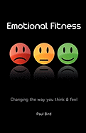 Emotional Fitness - Changing the Way You Think and Feel