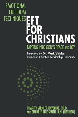 Emotional Freedom Techniques-EFT for Christians: Tapping Into God's Peace and Joy - Rice Smith, Sherrie, and Virkler Kayembe, Charity
