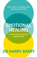 Emotional Healing: How To Put Yourself Back Together Again