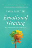 Emotional Healing: How to Put Yourself Back Together Again