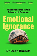 Emotional Ignorance: Misadventures in the Science of Emotion