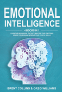 Emotional Intelligence: 4 Books in 1. Cognitive Behavioral Therapy, Master Your emotions, Rewire Your Brain, Improve Your People Skills