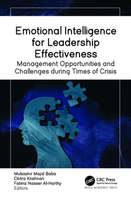 Emotional Intelligence for Leadership Effectiveness: Management Opportunities and Challenges During Times of Crisis - Majid Baba, Mubashir (Editor), and Krishnan, Chitra (Editor), and Al-Harthy, Fatma Nasser (Editor)