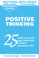 Emotional Intelligence for Leadership - Positive Thinking: 25 Rules to Grow your Mind and Achieve Success in Life - Success is For You - Stop Negativity and Growth Mindset