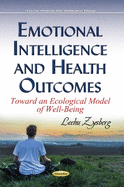 Emotional Intelligence & Health Outcomes: Toward an Ecological Model of Well-Being