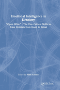 Emotional Intelligence in Dentistry: "Open Wide" - The Five Critical Skills to Take Dentists from Good to Great