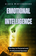 Emotional Intelligence: The Key to Personal and Professional Success