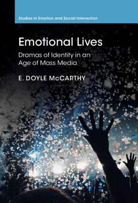 Emotional Lives: Dramas of Identity in an Age of Mass Media - McCarthy, E. Doyle