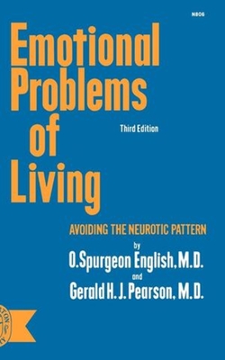 Emotional Problems of Living: Avoiding the Neurotic Pattern, third edition - English, O Spurgeon, and Pearson, Gerald H J