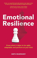 Emotional Resilience: Know what it takes to be agile, adaptable and perform at your best