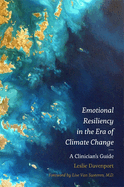 Emotional Resiliency in the Era of Climate Change: A Clinician's Guide