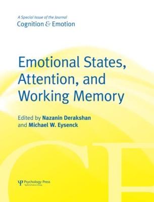 Emotional States, Attention, and Working Memory: A Special Issue of Cognition & Emotion - Derakhshan, Nazanin (Editor), and Eysenck, Michael (Editor)