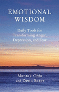 Emotional Wisdom: Daily Tools for Transforming Anger, Depression, and Fear