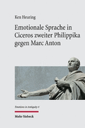 Emotionale Sprache in Ciceros Zweiter Philippika Gegen Marc Anton: Einfuhrung in Die Emotionslinguistische Textanalyse Und Kommentar