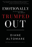 Emotionally Trumped Out: So You're Outraged, Now What?