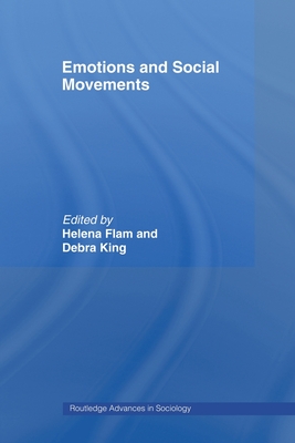 Emotions and Social Movements - Flam, Helena, Professor, and King, Debra