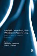 Emotions, Communities, and Difference in Medieval Europe: Essays in Honor of Barbara H. Rosenwein