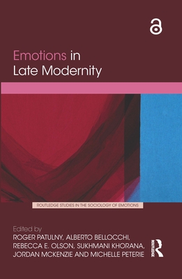 Emotions in Late Modernity - Patulny, Roger (Editor), and Bellocchi, Alberto (Editor), and Olson, Rebecca (Editor)