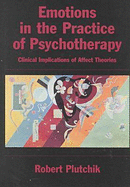 Emotions in the Practice of Psychotherapy: Clinical Implications of Affect Theories