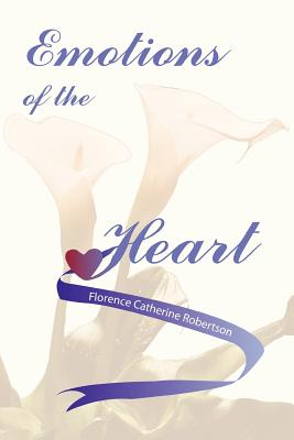 Emotions of the Heart - Robertson, Florence Catherine