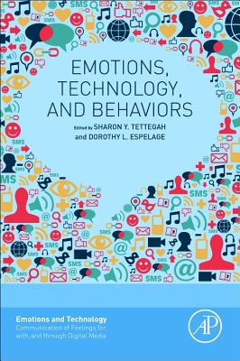 Emotions, Technology, and Behaviors - Tettegah, Sharon Y (Editor), and Espelage, Dorothy L, PH.D. (Editor)