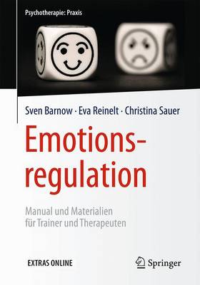 Emotionsregulation: Manual Und Materialien Fur Trainer Und Therapeuten - Barnow, Sven, and Reinelt, Eva, and Sauer, Christina