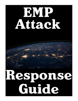 EMP Attack Response Plan: 17 Critical Lessons On How To Properly Respond To An EMP Attack The Moment It Strikes - Nick, Survival